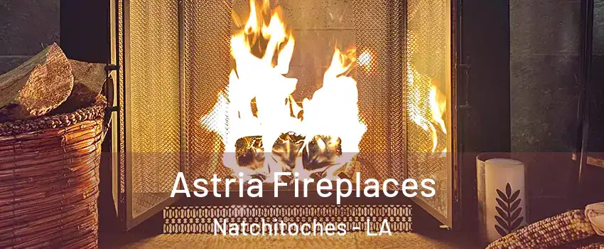  Astria Fireplaces Natchitoches - LA
