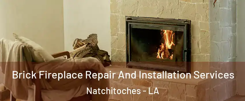  Brick Fireplace Repair And Installation Services Natchitoches - LA