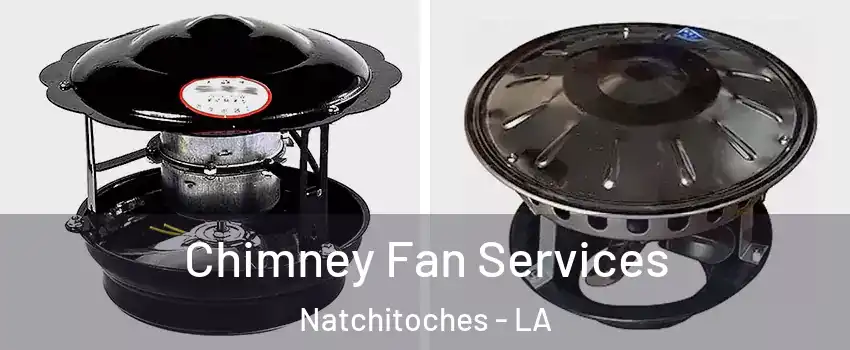 Chimney Fan Services Natchitoches - LA