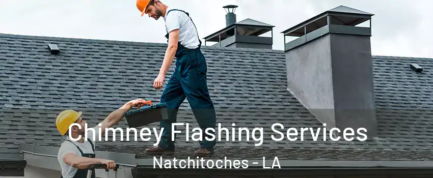  Chimney Flashing Services Natchitoches - LA