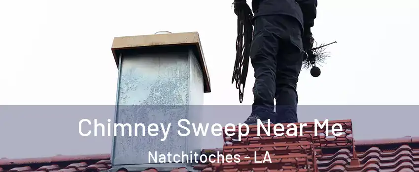 Chimney Sweep Near Me Natchitoches - LA