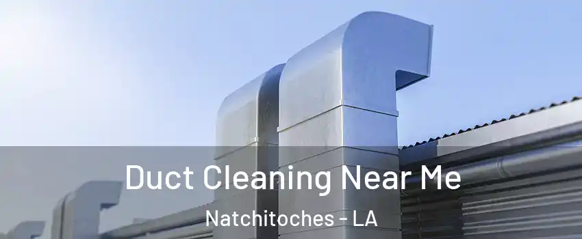  Duct Cleaning Near Me Natchitoches - LA