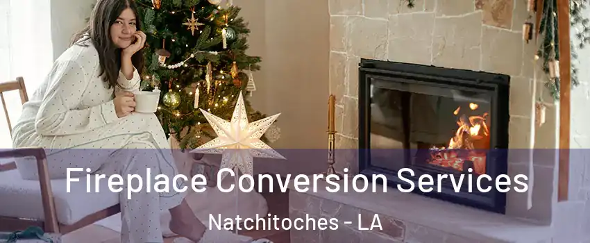  Fireplace Conversion Services Natchitoches - LA