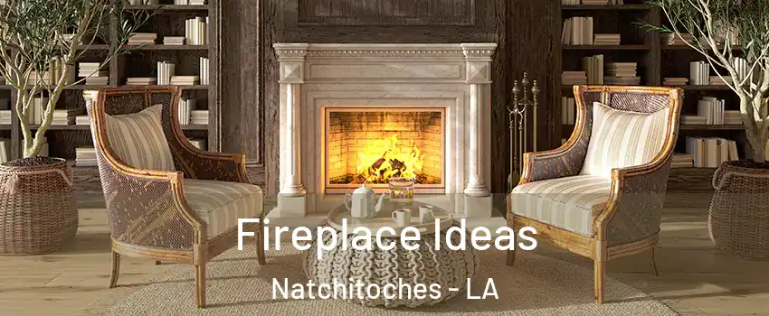  Fireplace Ideas Natchitoches - LA