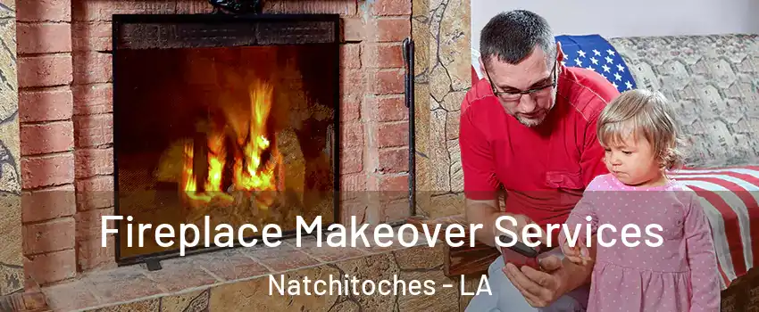  Fireplace Makeover Services Natchitoches - LA