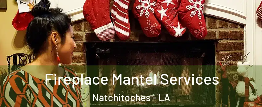  Fireplace Mantel Services Natchitoches - LA
