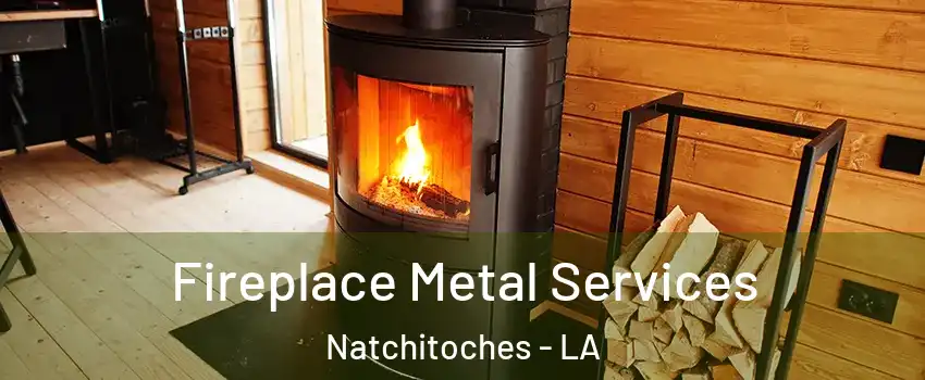  Fireplace Metal Services Natchitoches - LA