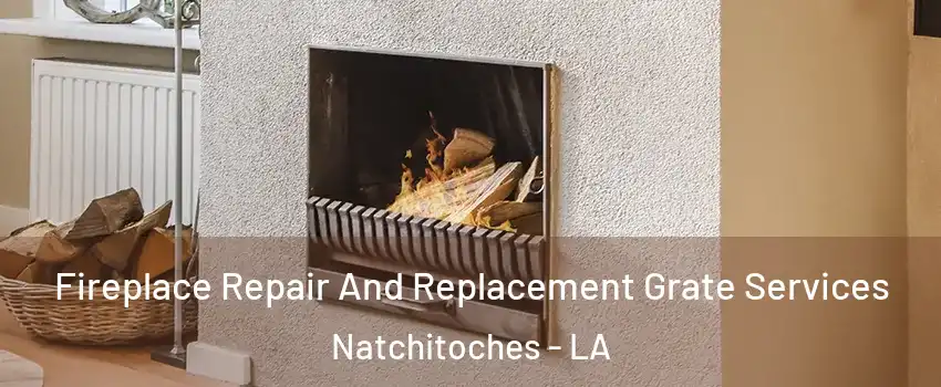  Fireplace Repair And Replacement Grate Services Natchitoches - LA