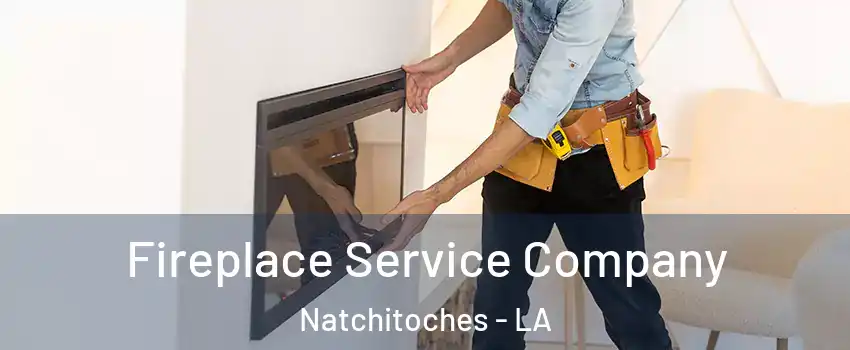  Fireplace Service Company Natchitoches - LA