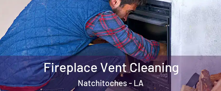  Fireplace Vent Cleaning Natchitoches - LA