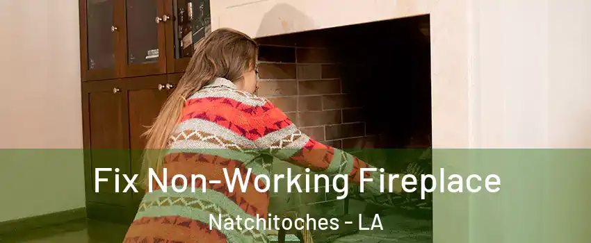  Fix Non-Working Fireplace Natchitoches - LA