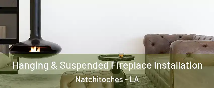  Hanging & Suspended Fireplace Installation Natchitoches - LA