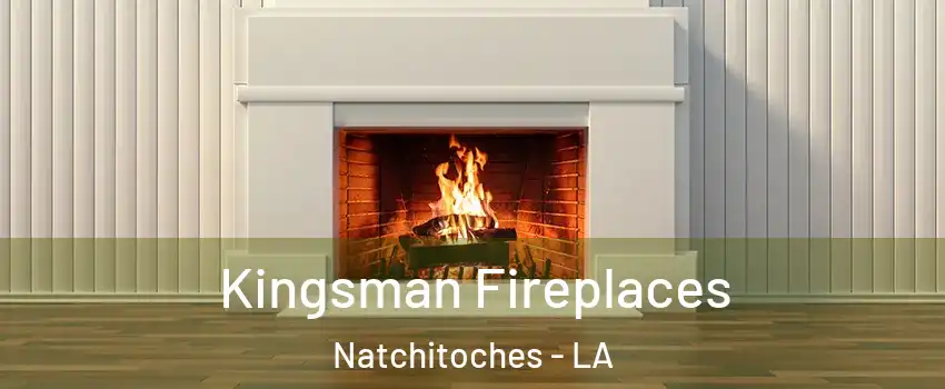  Kingsman Fireplaces Natchitoches - LA