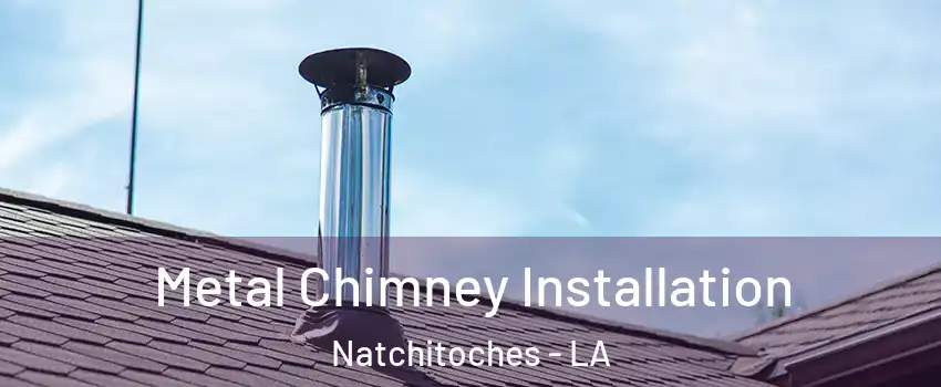  Metal Chimney Installation Natchitoches - LA