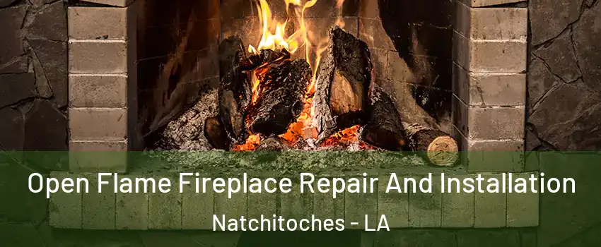  Open Flame Fireplace Repair And Installation Natchitoches - LA