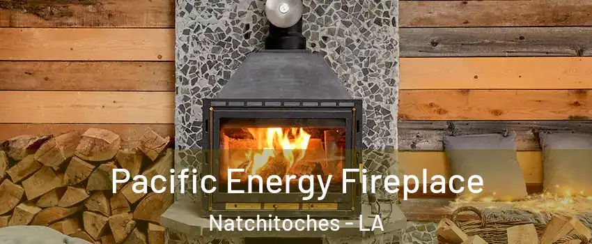 Pacific Energy Fireplace Natchitoches - LA