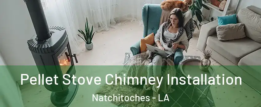 Pellet Stove Chimney Installation Natchitoches - LA