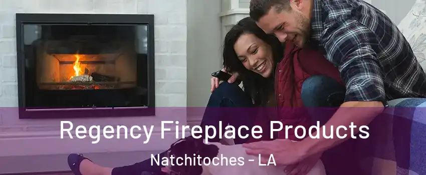  Regency Fireplace Products Natchitoches - LA