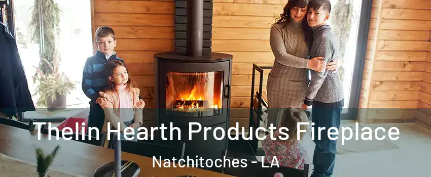  Thelin Hearth Products Fireplace Natchitoches - LA