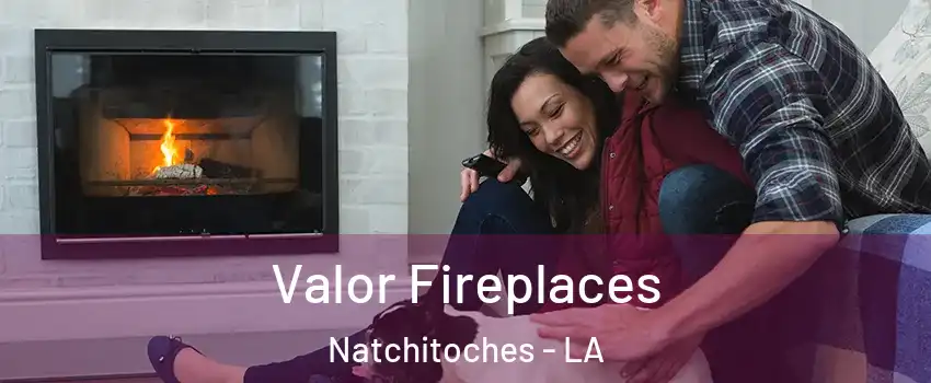  Valor Fireplaces Natchitoches - LA
