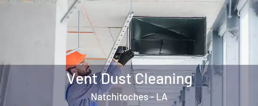  Vent Dust Cleaning Natchitoches - LA