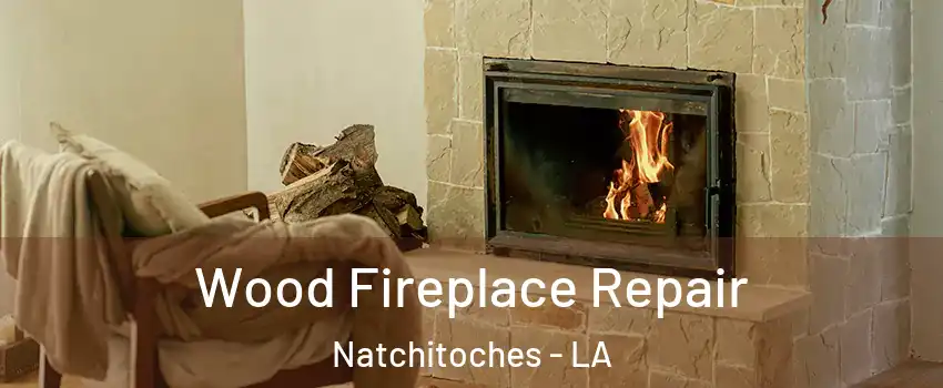  Wood Fireplace Repair Natchitoches - LA