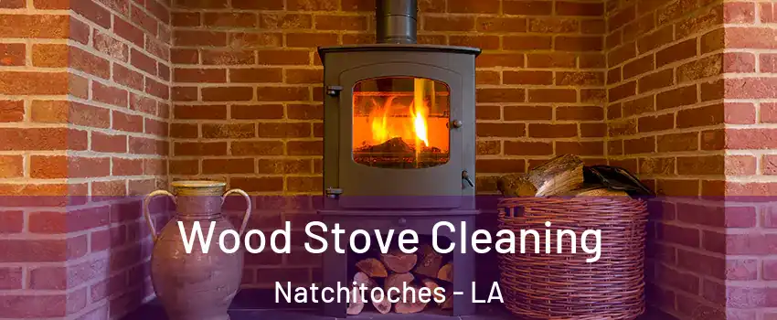  Wood Stove Cleaning Natchitoches - LA