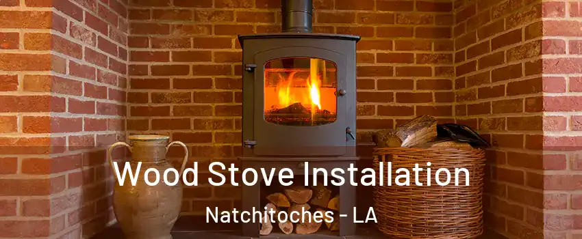  Wood Stove Installation Natchitoches - LA
