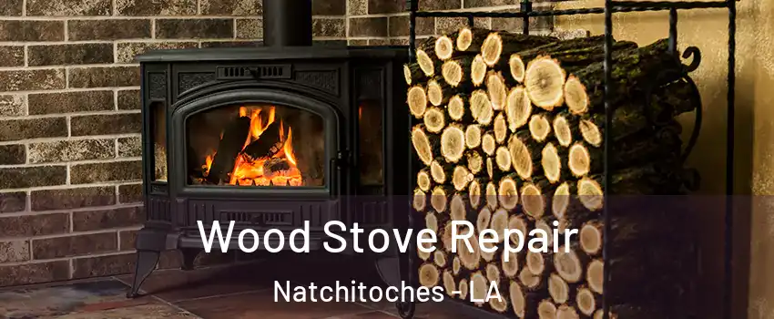  Wood Stove Repair Natchitoches - LA